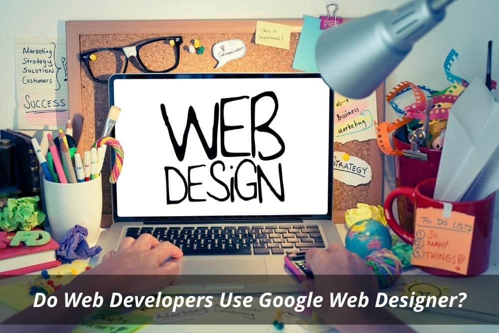 Image presents Do Web Developers Use Google Web Designer