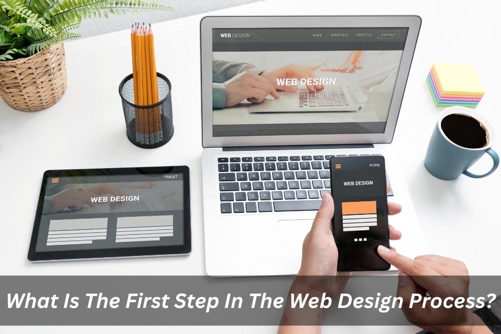 Image presents What Is The First Step In The Web Design Process