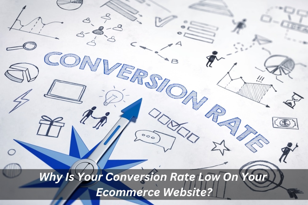 Image presents Why Is Your Conversion Rate Low On Your Ecommerce Website