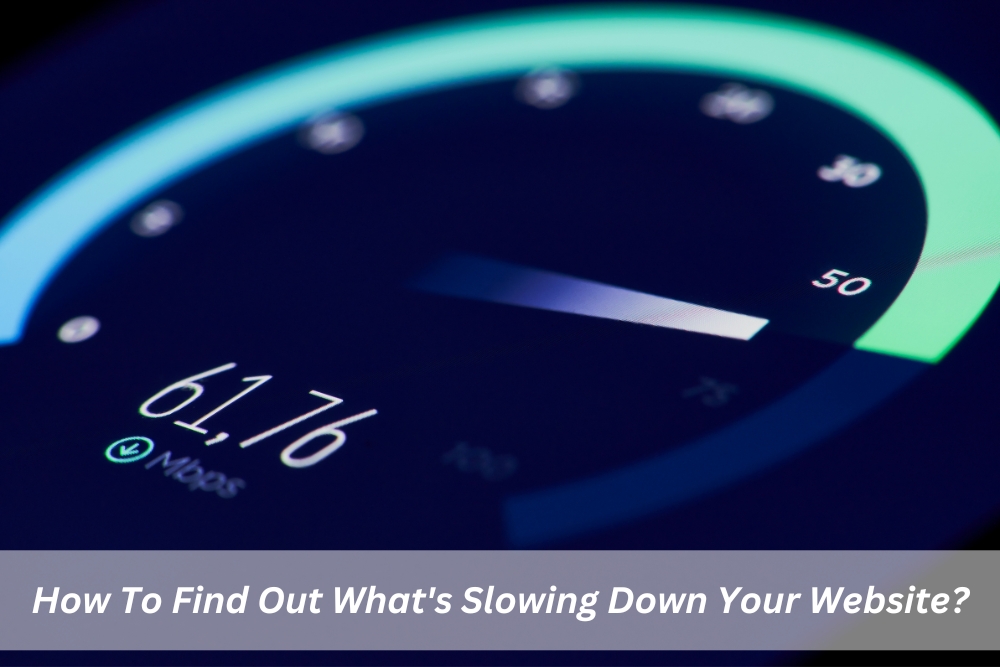 Image presents How To Find Out What's Slowing Down Your Website - Website Performance Issues