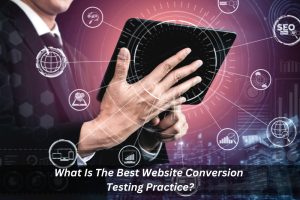 Image presents What Is The Best Website Conversion Testing Practice