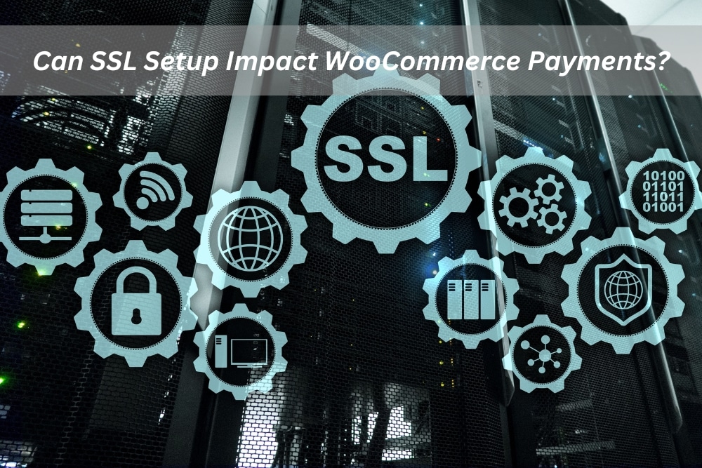 Image presents Can SSL Setup Impact WooCommerce Payments
