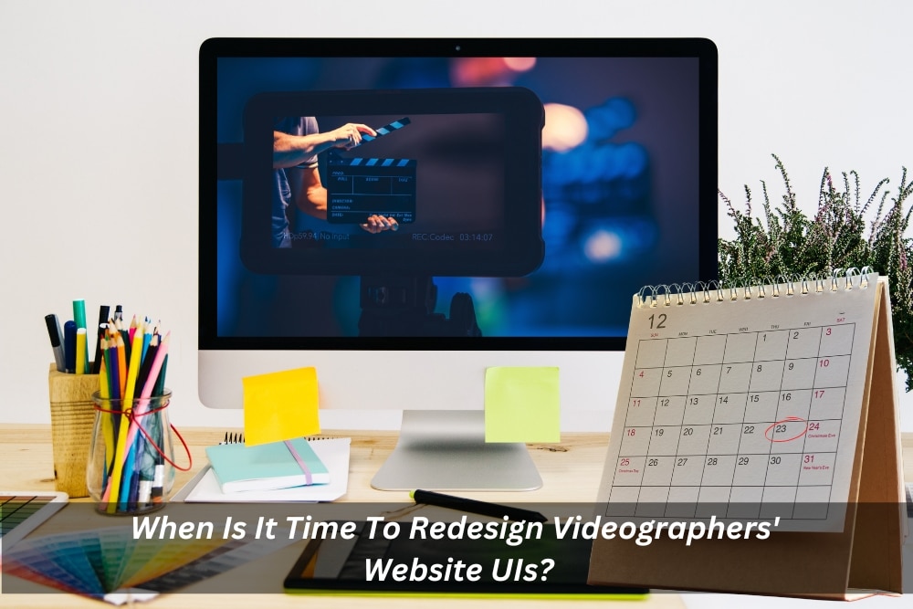 Image presents When Is It Time To Redesign Videographers' Website UIs
