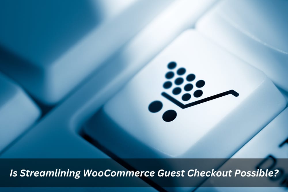 Image presents Is Streamlining WooCommerce Guest Checkout Possible