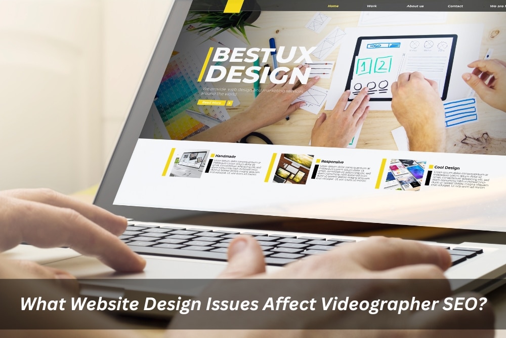 Image presents What Website Design Issues Affect Videographer SEO