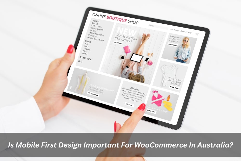 Image presents Is Mobile First Design Important For WooCommerce In Australia