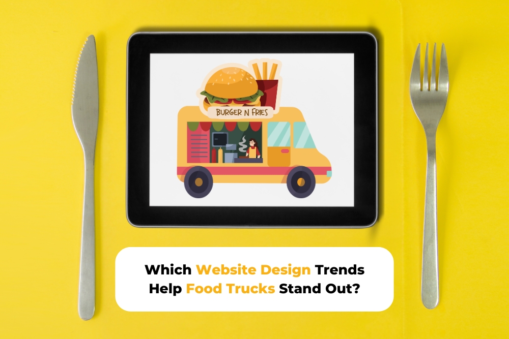 A tablet displaying an illustration of a food truck labelled "Burger N Fries" is placed between a knife and fork on a bright yellow background. The caption reads "Which Website Design Trends Help Food Trucks Stand Out?" in black and yellow text. This image underscores the need for user-friendly navigation on a food truck design website.