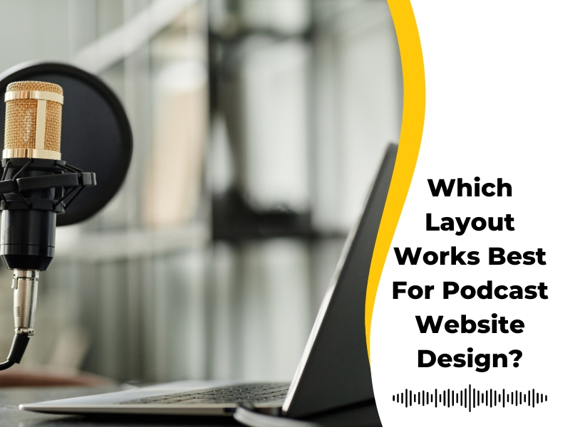 A close-up of a podcast microphone next to a laptop, with text asking 'Which Layout Works Best For Podcast Website Design?'.