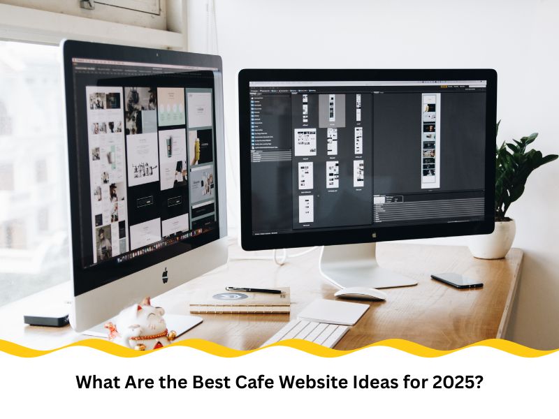 Two desktop screens displaying cafe website ideas wireframes and design layouts for 2025.
